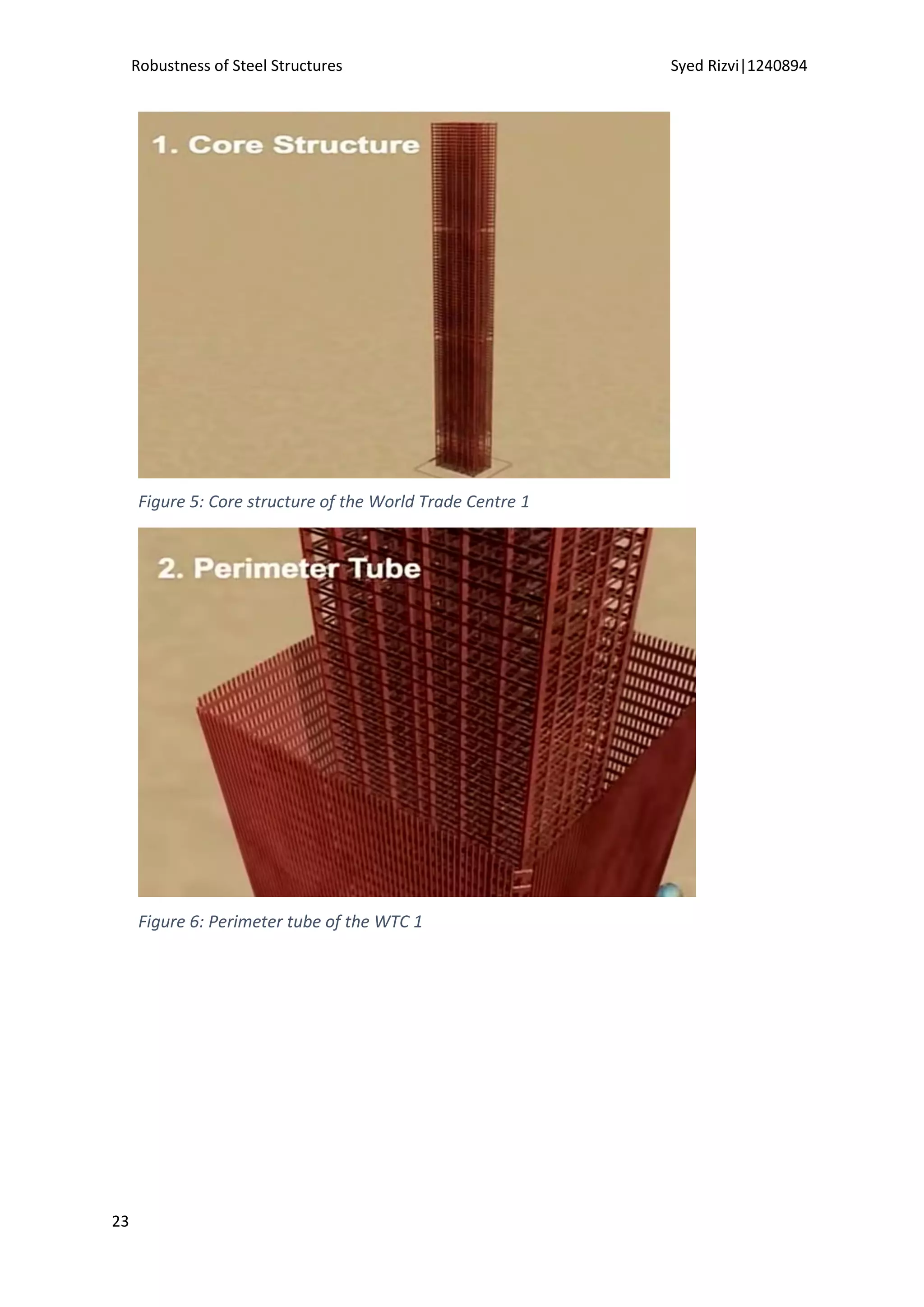 Robustness of Steel Structures Syed Rizvi|1240894
23
Figure 5: Core structure of the World Trade Centre 1
Figure 6: Perimeter tube of the WTC 1
 
