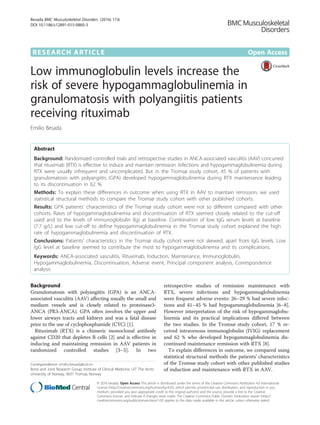 RESEARCH ARTICLE Open Access
Low immunoglobulin levels increase the
risk of severe hypogammaglobulinemia in
granulomatosis with polyangiitis patients
receiving rituximab
Emilio Besada
Abstract
Background: Randomized controlled trials and retrospective studies in ANCA-associated vasculitis (AAV) concurred
that rituximab (RTX) is effective to induce and maintain remission. Infections and hypogammaglobulinemia during
RTX were usually infrequent and uncomplicated. But in the Tromsø study cohort, 45 % of patients with
granulomatosis with polyangiitis (GPA) developed hypogammaglobulinemia during RTX maintenance leading
to its discontinuation in 62 %.
Methods: To explain these differences in outcome when using RTX in AAV to maintain remission, we used
statistical structural methods to compare the Tromsø study cohort with other published cohorts.
Results: GPA patients’ characteristics of the Tromsø study cohort were not so different compared with other
cohorts. Rates of hypogammaglobulinemia and discontinuation of RTX seemed closely related to the cut-off
used and to the levels of immunoglobulin (Ig) at baseline. Combination of low IgG serum levels at baseline
(7.7 g/L) and low cut-off to define hypogammaglobulinemia in the Tromsø study cohort explained the high
rate of hypogammaglobulinemia and discontinuation of RTX.
Conclusions: Patients’ characteristics in the Tromsø study cohort were not skewed, apart from IgG levels. Low
IgG level at baseline seemed to contribute the most to hypogammaglobulinemia and its complications.
Keywords: ANCA-associated vasculitis, Rituximab, Induction, Maintenance, Immunoglobulin,
Hypogammaglobulinemia, Discontinuation, Adverse event, Principal component analysis, Correspondence
analysis
Background
Granulomatosis with polyangiitis (GPA) is an ANCA-
associated vasculitis (AAV) affecting usually the small and
medium vessels and is closely related to proteinase3-
ANCA (PR3-ANCA). GPA often involves the upper and
lower airways tracts and kidneys and was a fatal disease
prior to the use of cyclophosphamide (CYC) [1].
Rituximab (RTX) is a chimeric monoclonal antibody
against CD20 that depletes B cells [2] and is effective in
inducing and maintaining remission in AAV patients in
randomized controlled studies [3–5]. In two
retrospective studies of remission maintenance with
RTX, severe infections and hypogammaglobulinemia
were frequent adverse events: 26–29 % had severe infec-
tions and 41–45 % had hypogammaglobulinemia [6–8].
However interpretation of the risk of hypogammaglobu-
linemia and its practical implications differed between
the two studies. In the Tromsø study cohort, 17 % re-
ceived intravenous immunoglobulin (IVIG) replacement
and 62 % who developed hypogammaglobulinemia dis-
continued maintenance remission with RTX [8].
To explain differences in outcome, we compared using
statistical structural methods the patients’ characteristics
of the Tromsø study cohort with other published studies
of induction and maintenance with RTX in AAV.
Correspondence: emilio.besada@uit.no
Bone and Joint Research Group, Institute of Clinical Medicine, UiT The Arctic
University of Norway, 9037 Tromsø, Norway
© 2016 besada. Open Access This article is distributed under the terms of the Creative Commons Attribution 4.0 International
License (http://creativecommons.org/licenses/by/4.0/), which permits unrestricted use, distribution, and reproduction in any
medium, provided you give appropriate credit to the original author(s) and the source, provide a link to the Creative
Commons license, and indicate if changes were made. The Creative Commons Public Domain Dedication waiver (http://
creativecommons.org/publicdomain/zero/1.0/) applies to the data made available in this article, unless otherwise stated.
Besada BMC Musculoskeletal Disorders (2016) 17:6
DOI 10.1186/s12891-015-0860-3
 