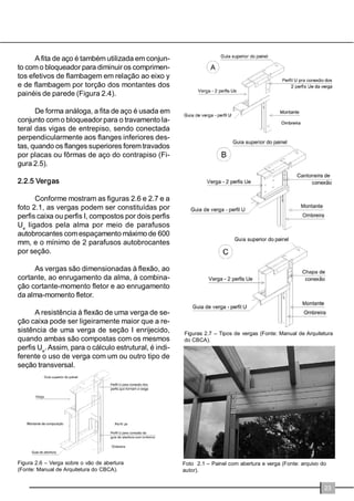 IXQFLRQDQGR HP FRQMXQWR 6HX HPSUHJR 
DSUHVHQWDXPDVpULHGHYDQWDJHQVWDQWRHPUH 
ODomRjFRQVWUXomRFRQYHQFLRQDOTXDQWRHPUH 
ODomRjFRQVWUXomRFRPPDGHLUDWDLVFRPRUH 
GXomRQRSUD]RGHH[HFXomRGDREUDPDWHULDO 
HVWUXWXUDOPDLVOHYHHPDoRHFRPPDLRUUHVLV 
WrQFLDjFRUURVmRGXUDELOLGDGHPDLRUSUHFLVmR 
QDPRQWDJHPGHSDUHGHVHSLVRVGHVSHUGtFLR 
HSHUGDGHPDWHULDOUHGX]LGRVFXVWRUHGX]LGR 
PDWHULDOUHFLFOiYHOHLQFRPEXVWtYHOTXDOL 
GDGHGRDoRJDUDQWLGDSHODVVLGHU~UJLFDVQDFL 
RQDLV 
2/6)WHPXPDFRQFHSomRUDFLRQDOSDUD 
IDEULFDomR H PRQWDJHP LQGXVWULDOL]DGD H HP 
JUDQGHHVFDODRQGHRV3))GRWLSR8HQULMHFLGR 
8H 