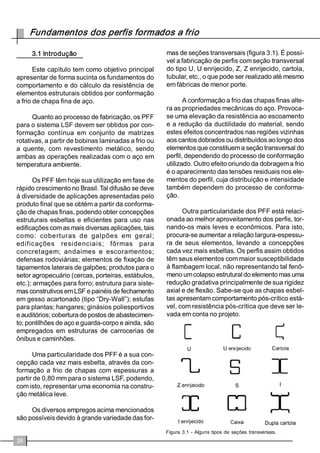 FRP EDUUHLUD 
KLGUyIXJDGHPDWHULDO³QmRWHFLGR´GRWLSR7YHN 
HWHODGHSROLpVWHUDSOLFDGDVVREUHDPHVPDRX 
FKDSDFLPHQWtFLDSDUDSDUHGHVH[WHUQDV3DUD 
RUHYHVWLPHQWRH[WHUQRSRGHVHUDSOLFDGDDDU 
JDPDVVDSURMHWDGDRXXWLOL]DGRR³VLGLQJ´YLQtOLFR 
SRU H[HPSOR$ HVWUXWXUD GH DoR ILFD HQWmR 
HQFDSVXODGDHSURWHJLGDGHQWURGDVSDUHGHVH 
HQWUHSLVRV 
1RV(VWDGRV8QLGRV,QJODWHUUD$XVWUiOLD 
-DSmRHDQDGiR/6)WHPVLGRXWLOL]DGRLQWHQ 
VDPHQWHKiPDLVGHWULQWDDQRV 
 2EMHWLYRGRPDQXDO 
(VWHPDQXDOWHPFRPRREMHWLYRSULQFLSDO 
RULHQWDUHQJHQKHLURVQDFRQFHSomRGHSURMHWRV 
HVWUXWXUDLVHQRGLPHQVLRQDPHQWRGDHVWUXWXUD 
GHHGLILFDo}HVFRPRVLVWHPD/6)$VLQIRUPD 
o}HV DSUHVHQWDGDV VmR WDPEpP LPSRUWDQWHV 
SDUDDUTXLWHWRVHRXWURVSURILVVLRQDLVGDiUHD 
GH IRUPD D LQWHJUDU PHOKRU RV SURMHWRV GD 
HGLILFDomR3RULVWRWDLVLQIRUPDo}HVGHYHPVHU 
XWLOL]DGDV HPFRQMXQWR FRP DV GR0DQXDO GR 
%$  