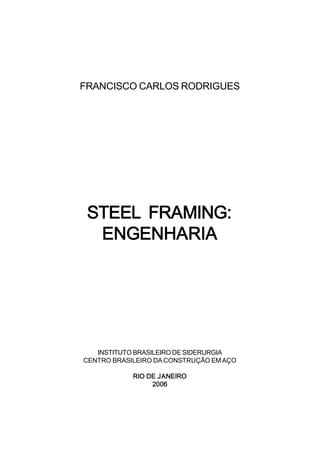 )5$1,62$5/2652'5,*8(6 
67((/ )5$0,1* 
(1*(1+$5,$ 
,167,7872%5$6,/(,52'(6,'(585*,$ 
(1752%5$6,/(,52'$216758d­2(0$d2 
5,2'(-$1(,52 
 
 