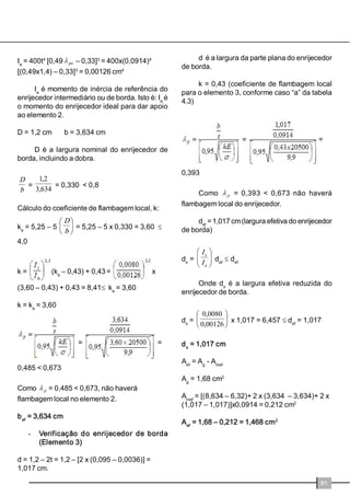 DILWD 
SHUGHVXDFDSDFLGDGHGHHYLWDUDVGHIRUPDo}HV 
QRSDLQHOREMHWLYRSDUDRTXDOIRLFRORFDGD 
¬PHGLGDTXHRkQJXORDXPHQWDDXPHQWDP 
WDPEpPDWUDomRQDILWDHDUHDomRGHDQFRUDJHP 
GRSDLQHOQRSLVR3RUWDQWRVmRQHFHVViULDVILWDV 
GHDQFRUDJHQVGHVHo}HVPDLRUHVSDUDUHVLVWLU 
jVFDUJDVDTXHVHUmRVXEPHWLGDV'HVWHPRGR 
RkQJXORĮ GHLQFOLQDomRGDVGLDJRQDLVGHYHUi 
VHSRVVtYHOHVWDUFRPSUHHQGLGRHQWUHžHž 
2HIHLWRGHGLDIUDJPDHPSDLQpLVGHSDUHGH 
SRGH WDPEpP VHU REWLGR FRP R HPSUHJR GH 
SODFDVHVWUXWXUDLVGH26% 
2VSDLQpLVGHSDUHGHH[WHUQRVJHUDOPHQWH 
SRVVXHPIHFKDPHQWRFRPSODFDVGH26%1RV 
SDLQpLV LQWHUQRV SRGHP VHU XWLOL]DGRV 
IHFKDPHQWRVHPSODFDVGHJHVVRDFDUWRQDGR 
SODFDV FLPHQWtFLDV RX SODFDV GH 26% (VWH 
PDWHULDOSRVVXLERDVSURSULHGDGHVPHFkQLFDV 
TXHSRGHPFRQIHULUDRVSDLQpLVDFDSDFLGDGHGH 
UHVLVWLU DRV HVIRUoRV KRUL]RQWDLV FRPR RV 
SURYHQLHQWHVGHYHQWRVHVLVPRV 
(VVDFDSDFLGDGHGDVSDUHGHVH[WHUQDVRX 
LQWHUQDVGHIHFKDPHQWRGHUHVLVWLUHPjVFDUJDV 
ODWHUDLVpFKDPDGDGHHIHLWRGLDIUDJPDHRSDLQHO 
pFKDPDGRGHGLDIUDJPDUtJLGRSRLVIXQFLRQD 
FRPRXPDHVSpFLHGHFRQWUDYHQWDPHQWRSDUDDV 
HVWUXWXUDVHP/6) 
$OJXQV HVWXGRV H[SHULPHQWDLV Mi IRUDP 
UHDOL]DGRVHPSDLQpLVFRPIHFKDPHQWRHP26% 
$SXEOLFDomRGD1RUWK$PHULFDQ6WHHO)UDPLQJ 
$OOLDQFH 1$6)$  