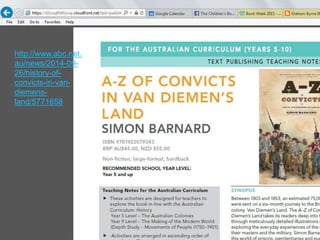 http://www.abc.net.
au/news/2014-09-
26/history-of-
convicts-in-van-
diemens-
land/5771658
 