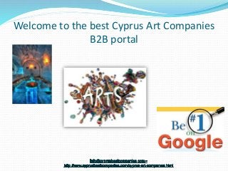 Welcome to the best Cyprus Art Companies
B2B portal
 