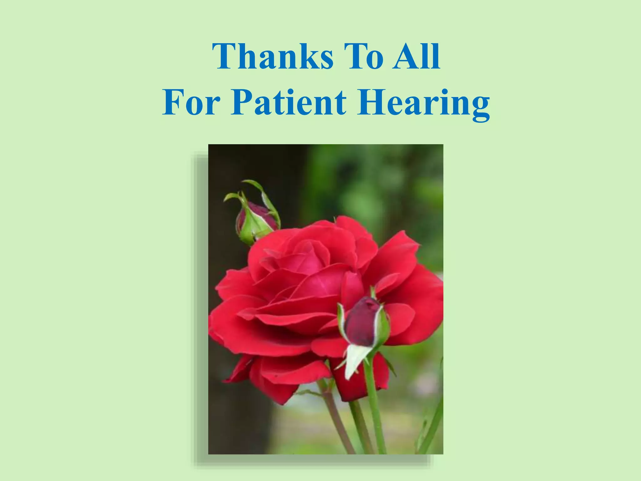 Thanks To All
For Patient Hearing
 
