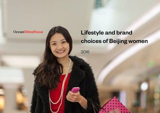 Lifestyle and brand
choices of Beijing women
2016
 