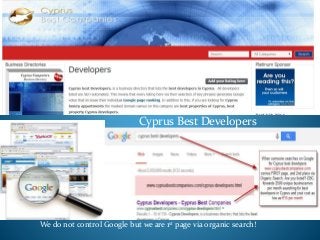 Cyprus Best Developers
We do not control Google but we are 1st page via organic search!
 