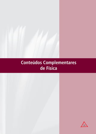 35
Conteúdos Complementares
de Física
 