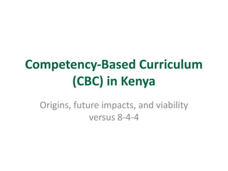 IMPACTS OF COMPETENCY BASED CURRICULUM IN KENYA | PPTX