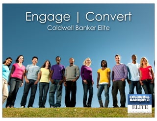 Engage | Convert
   Coldwell Banker Elite
 