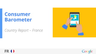 FR
Consumer
Barometer
Country Report – France
 