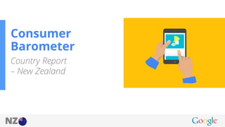NZ
Consumer
Barometer
Country Report
– New Zealand
 