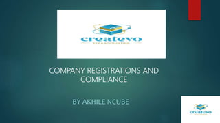 COMPANY REGISTRATIONS AND
COMPLIANCE
BY AKHILE NCUBE
 