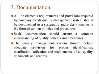 3. Documentation
⚫All the elements requirements and provisions required
by company for its quality management system shoul...