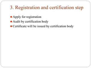 3. Registration and certification step
⚫Apply for registration
⚫Audit by certification body
⚫Certificate will be issued by...