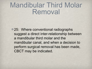 Mandibular Third Molar
      Removal

 25: Where conventional radiographs
 suggest a direct inter-relationship between
 a ...