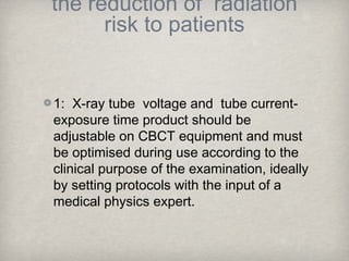 the reduction of radiation
      risk to patients


1: X-ray tube voltage and tube current-
exposure time product should b...
