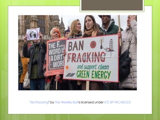 "No Fracking" by The Weekly Bull is licensed under CC BY-NC-ND 2.0
 
