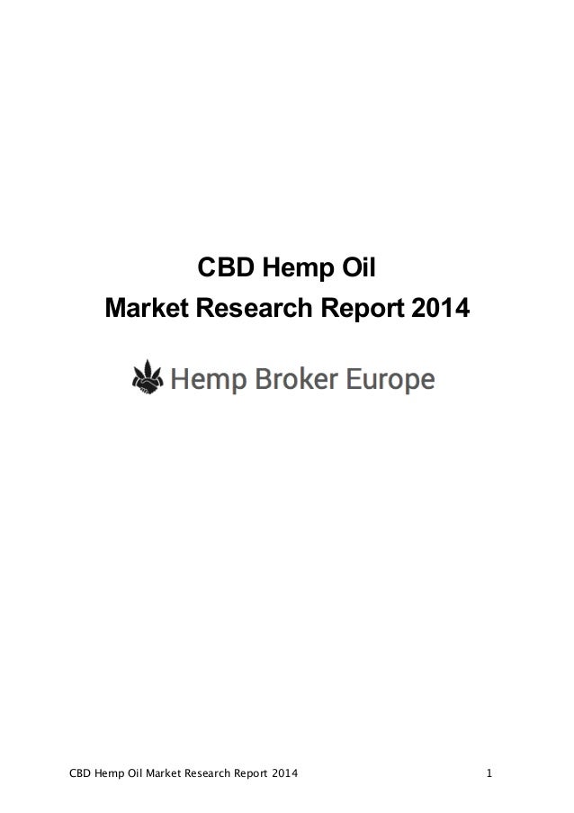 CBD Hemp Oil
Market Research Report 2014
CBD Hemp Oil Market Research Report 2014
 
 
 
 
 
 1
 
