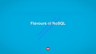 Flavours of NoSQL
w
w
w
.D
ataC
oncur.com
sachinkkansal@
gm
ail.com
 