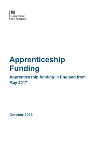 Apprenticeship
Funding
Apprenticeship funding in England from
May 2017
October 2016
 