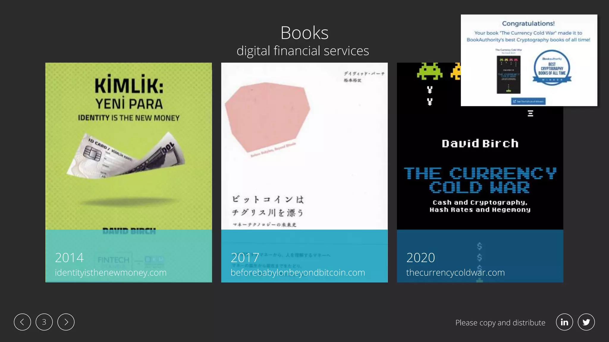 Please copy and distribute
3
Books
2020
thecurrencycoldwar.com
digital financial services
2014
identityisthenewmoney.com
2017
beforebabylonbeyondbitcoin.com
 