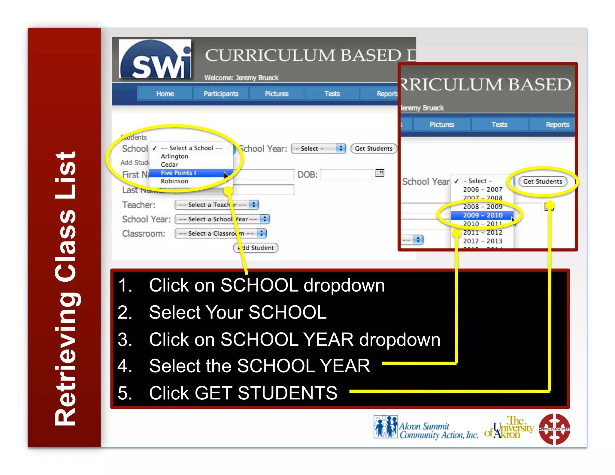 RetrievingClassList
1. Click on SCHOOL dropdown
2. Select Your SCHOOL
3. Click on SCHOOL YEAR dropdown
4. Select the SCHOOL YEAR
5. Click GET STUDENTS