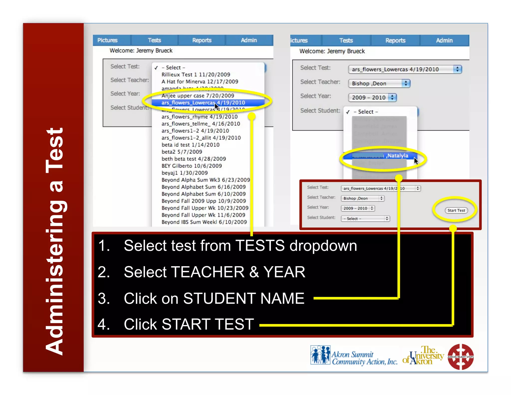 AdministeringaTest
1. Select test from TESTS dropdown
2. Select TEACHER & YEAR
3. Click on STUDENT NAME
4. Click START TEST
