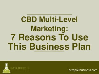 CBD Multi-Level
Marketing:
7 Reasons To Use
This Business Plan
 