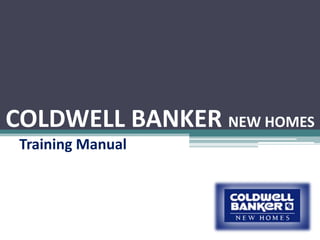 COLDWELL BANKER NEW HOMES Training Manual 
