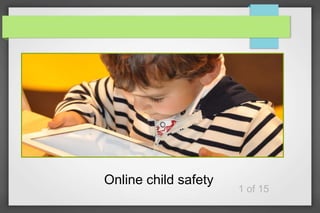 Online child safety
1 of 15
 