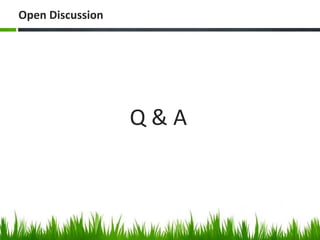 Open Discussion
Q & A
 