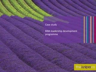 Case study
BIBA leadership development
programme
 