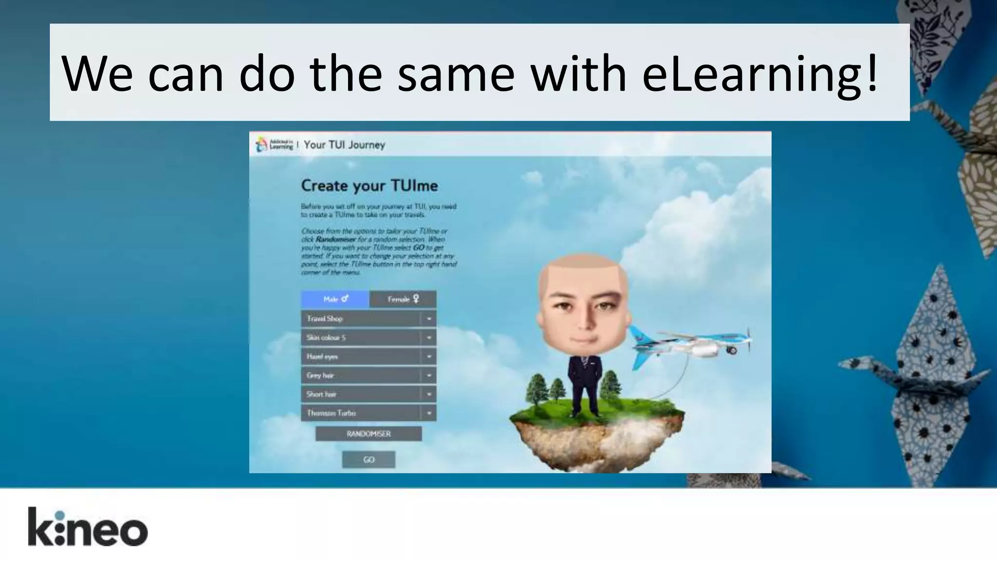 We can do the same with eLearning! 
 