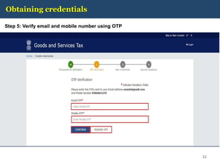 Obtaining credentials
Step 5: Verify email and mobile number using OTP
11
 