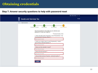 Obtaining credentials
Step 7: Answer security questions to help with password reset
13
 