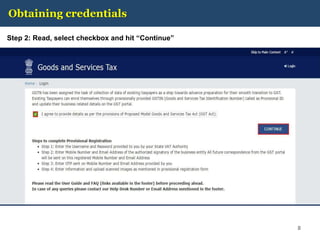 Obtaining credentials
Step 2: Read, select checkbox and hit “Continue”
8
 