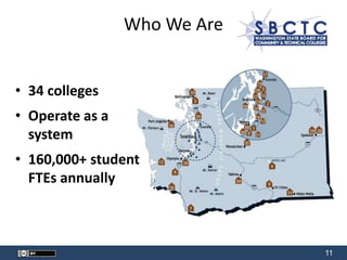 11
Who We Are
• 34 colleges
• Operate as a
system
• 160,000+ student
FTEs annually
 
