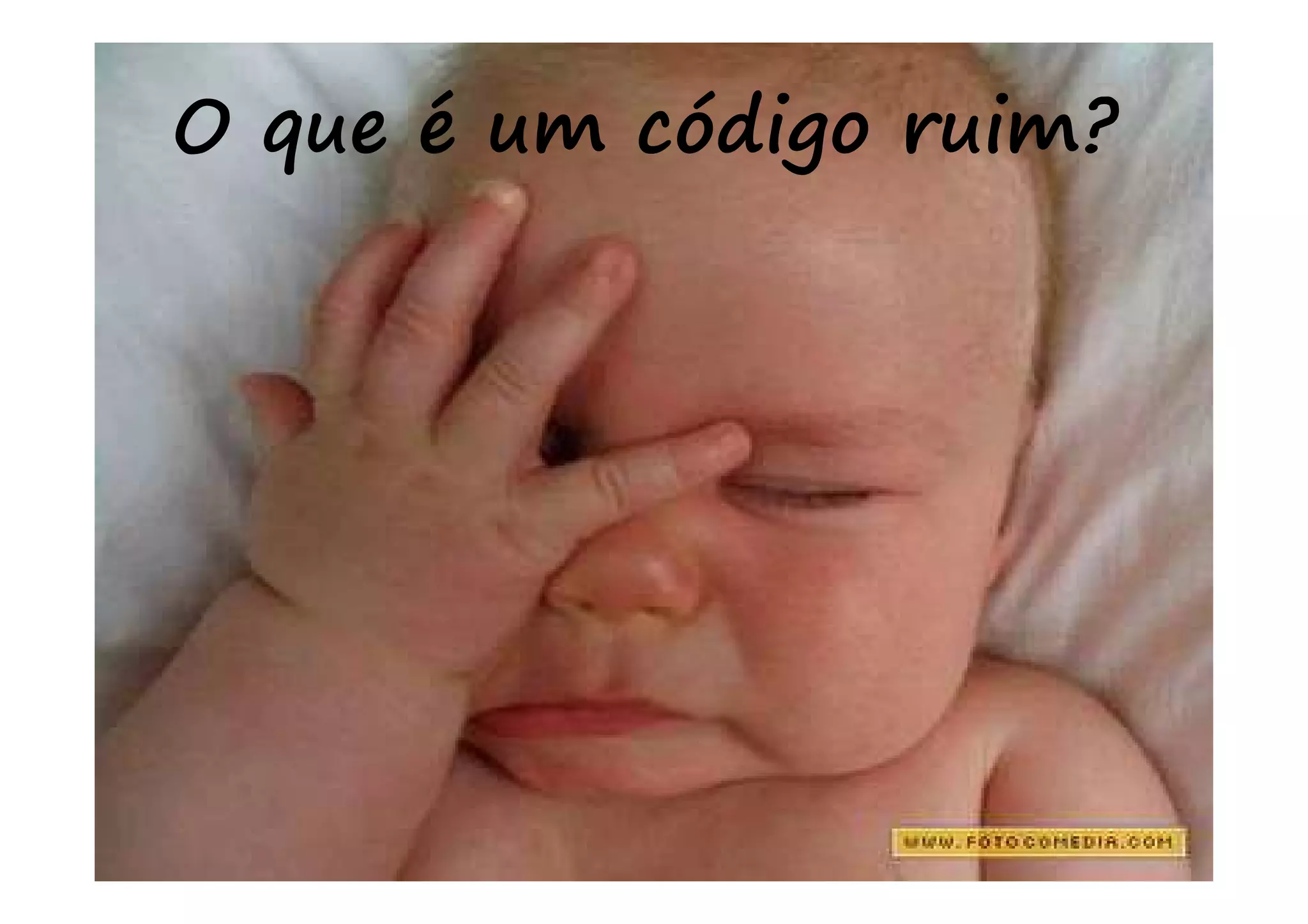 O que é um código ruim?
 