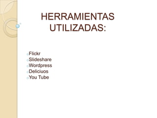 HERRAMIENTAS UTILIZADAS:Flickr