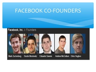 FACEBOOK CO-FOUNDERS
 