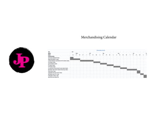 Merchandising Calendar
Year 2015
Months
Weeks 10 17 24 31 7 14 21 28 5 12 19 26 2 9 16 23 30 7 14 21 28 4 11 18 25
Planned Activities
Start Product Development Process
Market/Trend Research (3 weeks)
Line/Style Development, Specifications and Price Quotes (4 weeks)
First Sample (2 weeks)
Size Set Samples (2 weeks)
PP Sample (2 weeks)
TOP Sample (2 weeks)
Turn around time to fit and comment on each sample (2 weeks)
Merchandise Travel Time from Overseas Outsourcing (3 weeks)
Clear Customs (2 days)
Transportation from Dock to the DC (2 days)
Merchandise to get to DC (1 week)
Transportation to Stores (1 week)
Items Will Be on the Store's Floor
Merchandising Calendar
March April May June July August
JP
 