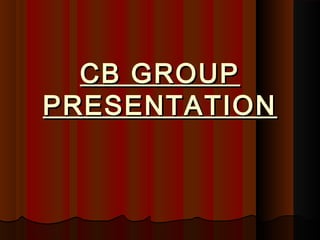 CB GROUP
PRESENTATION
 