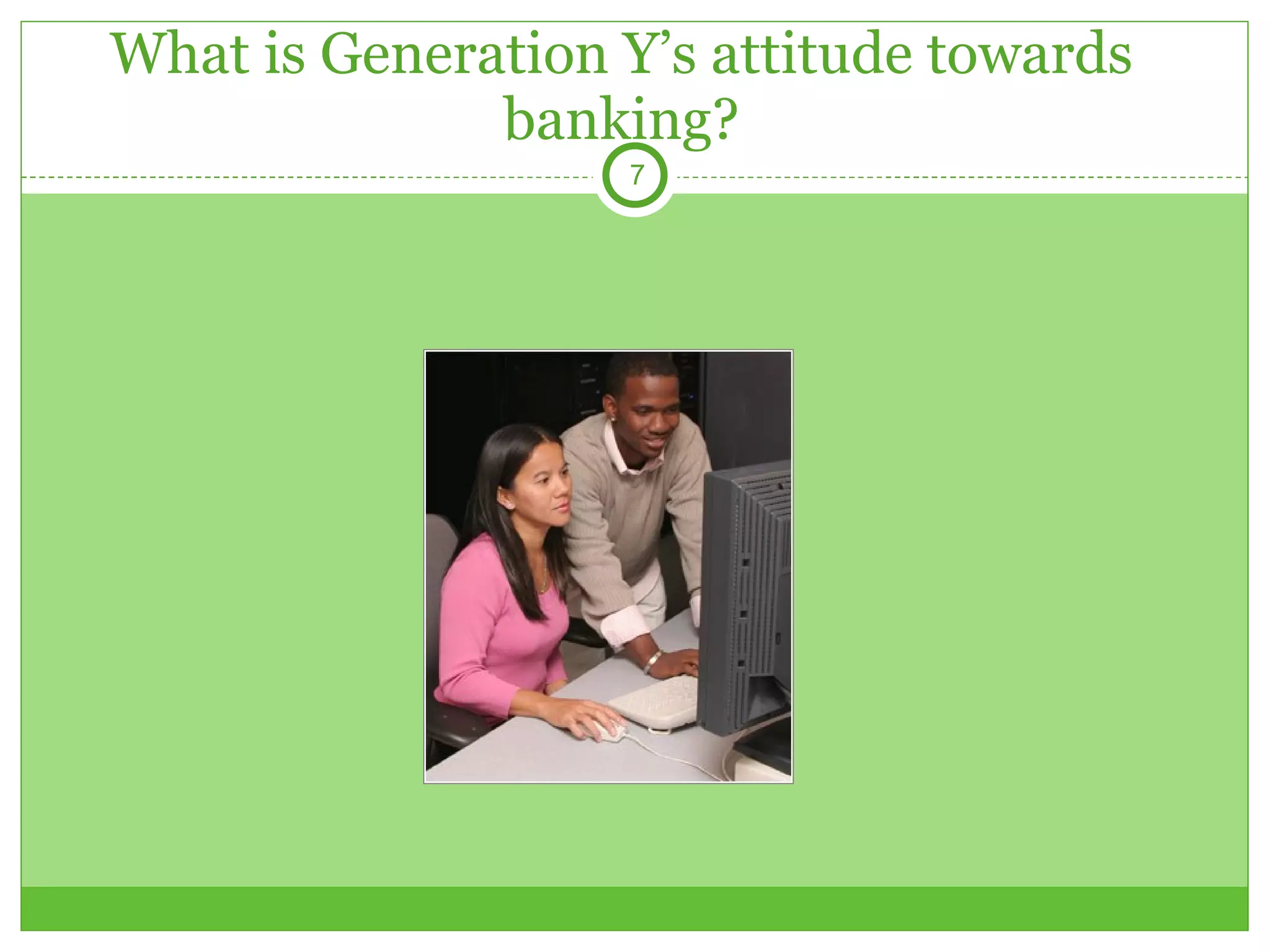 What is Generation Y’s attitude towards banking? 