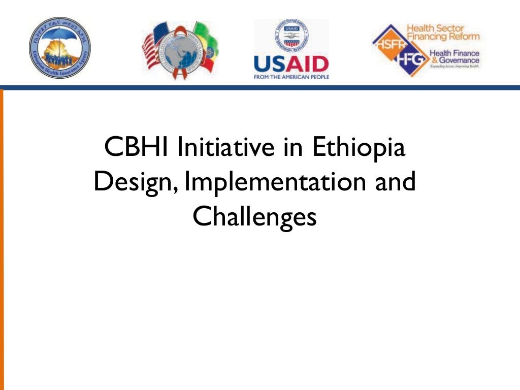 CBHI Initiative in Ethiopia Design, Implementation and Challenges