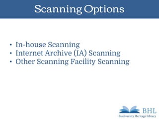 Scanning Options
• In-house Scanning
• Internet Archive (IA) Scanning
• Other Scanning Facility Scanning
 