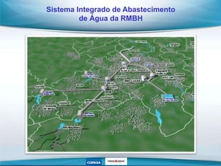 Sistema Integrado de Abastecimento
de Água da RMBH
 