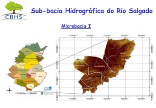 Sub-bacia Hidrográfica do Rio Salgado
05 Microbacias
Microbacia I
 