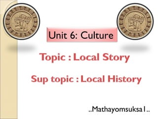..Mathayomsuksa1.. Unit 6: Culture 