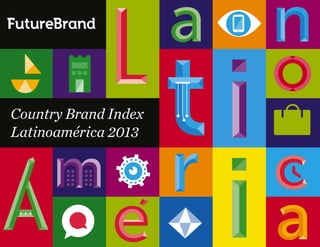 Country Brand Index
Latinoamérica 2013
 